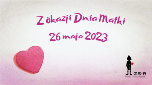 Grafika z nasisem " Zokaji DniaMatki 26 maja 2023" serduszko i logo placówki.