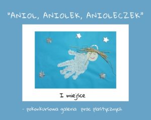 Zdjęcie konkursowej pracy plastycznej wyróżnione I miejscem "Anioł, Aniołek, Aniołeczek".